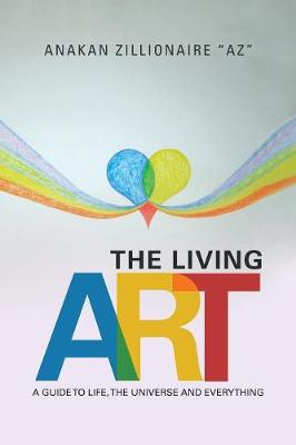 The Living Art: A Guide to Life, the Universe and Everything (Paperback)