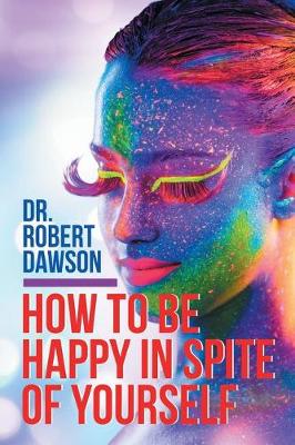 How to Be Happy in Spite of Yourself (Paperback)
