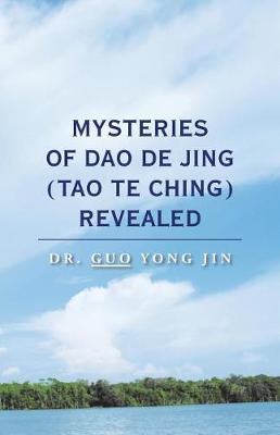 Mysteries of DAO de Jing (Tao Te Ching) Revealed (Paperback)