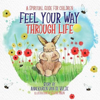 Feel Your Way Through Life: A Spiritual Guide for Children (Paperback)
