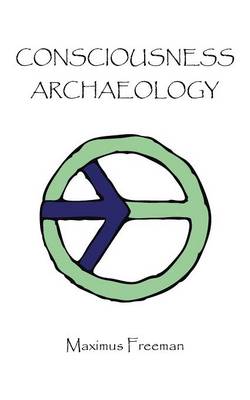 Consciousness Archaeology (Paperback)
