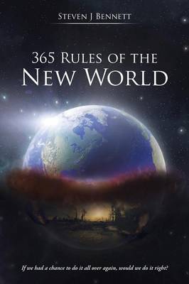 365 Rules of the New World: If We Had a Chance to Do It All Over Again, Would We Do It Right? (Paperback)