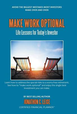 Make Work Optional: Life Lessons for Today's Investor (Hardback)