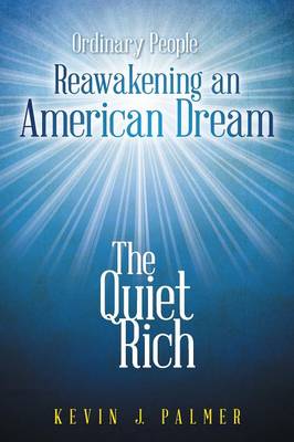 The Quiet Rich: Ordinary People Reawakening an American Dream (Paperback)