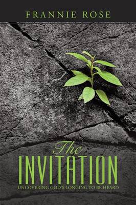 The Invitation: Uncovering God's Longing to Be Heard (Paperback)