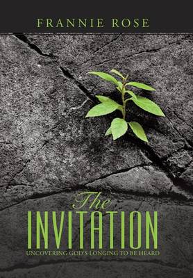 The Invitation: Uncovering God's Longing to Be Heard (Hardback)