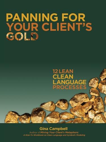 Panning for Your Client's Gold: 12 Lean Clean Language Processes (Paperback)