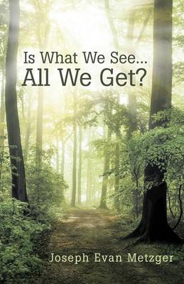 Is What We See... All We Get? (Paperback)