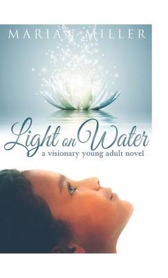 Light on Water: A Visionary Young Adult Novel (Hardback)