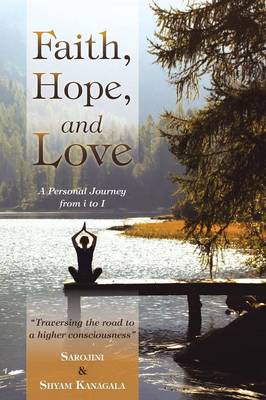 Faith, Hope, and Love: A Personal Journey from I to I (Paperback)