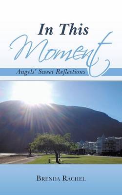 In This Moment: Angels' Sweet Reflections (Paperback)