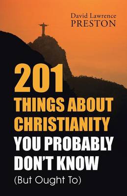 201 Things about Christianity You Probably Don't Know (But Ought To) (Paperback)
