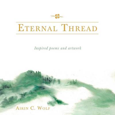 Eternal Thread: Inspired Poems and Artwork (Paperback)