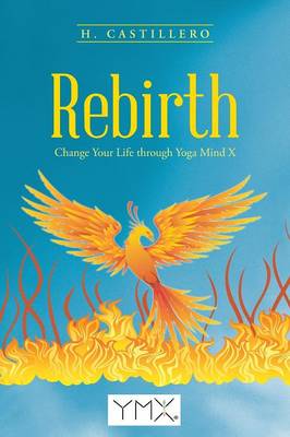 Rebirth: Change Your Life Through Yoga Mind X (Paperback)