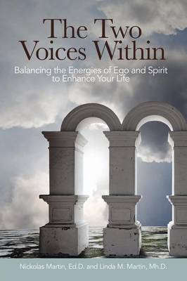 The Two Voices Within: Balancing the Energies of Ego and Spirit to Enhance Your Life (Paperback)
