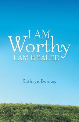 I Am Worthy: I Am Healed (Paperback)