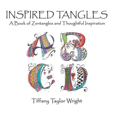 Inspired Tangles a Book of Zentangles and Thoughtful Inspiration (Paperback)