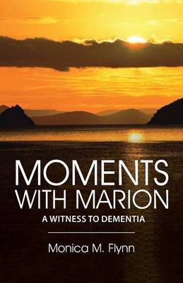 Moments with Marion: A Witness to Dementia (Paperback)