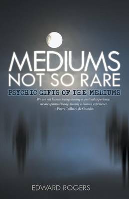 Mediums Not So Rare: Psychic Gifts of the Mediums (Paperback)