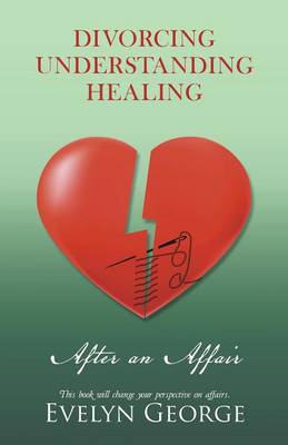 Divorcing, Understanding, Healing After an Affair (Paperback)