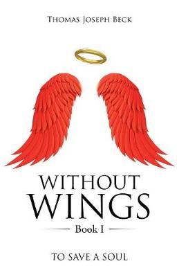 Without Wings Book I: To Save a Soul (Paperback)