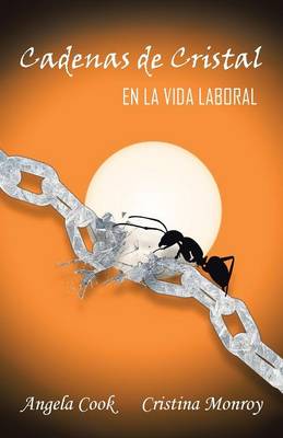 Cadenas de Cristal: En La Vida Laboral (Paperback)