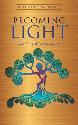 Becoming Light: Rituals and Affirmations for Life (Paperback)