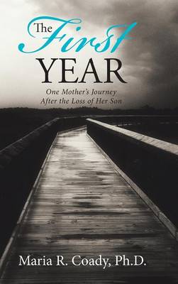 The First Year: One Mother's Journey After the Loss of Her Son (Hardback)