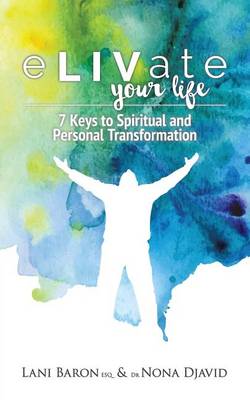 Elivate Your Life: 7 Keys to Spiritual and Personal Transformation (Paperback)
