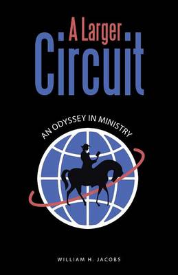 A Larger Circuit: An Odyssey in Ministry (Paperback)