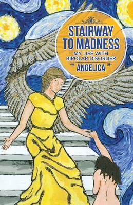 Stairway to Madness: My Life with Bipolar Disorder (Paperback)