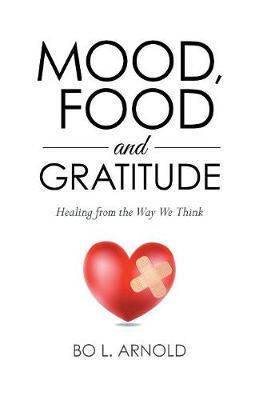 Mood, Food and Gratitude: Healing from the Way We Think (Paperback)