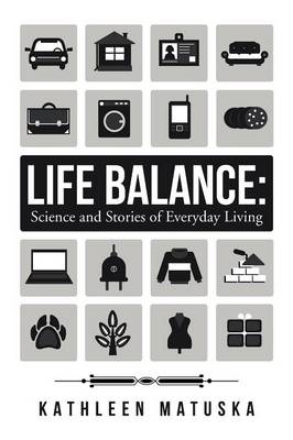 Life Balance: Science and Stories of Everyday Living (Paperback)