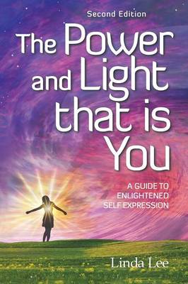 The Power and Light That Is You: A Guide to Enlightened Self Expression (Paperback)