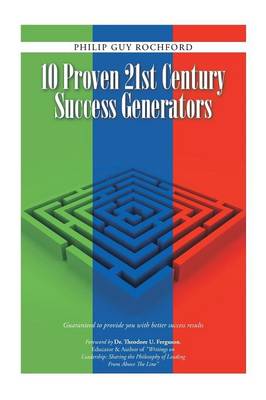10 Proven 21st Century Success Generators: Guaranteed to Provide You with Better Success Results (Paperback)