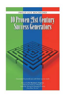 10 Proven 21st Century Success Generators: Guaranteed to Provide You with Better Success Results (Hardback)