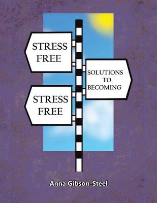 Stress Free Solutions to Becoming Stress Free (Paperback)