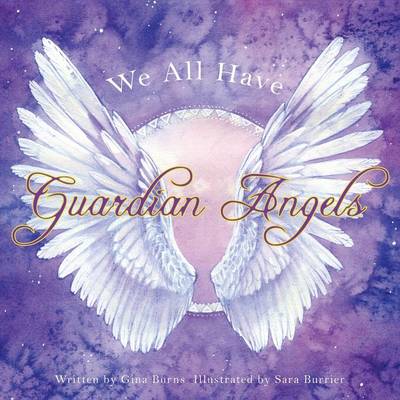 We All Have Guardian Angels: Do You Know Your Guardian Angel? (Paperback)