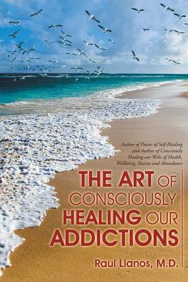 The Art of Consciously Healing Our Addictions (Paperback)