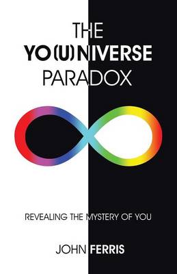 The Yo(u)Niverse Paradox: Revealing the Mystery of You (Paperback)