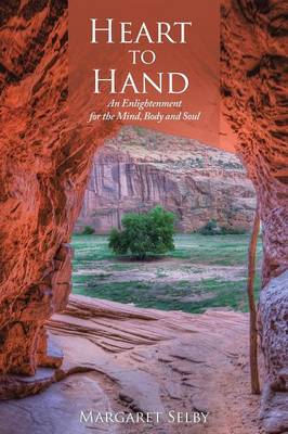 Heart to Hand: An Enlightenment for the Mind, Body and Soul (Paperback)