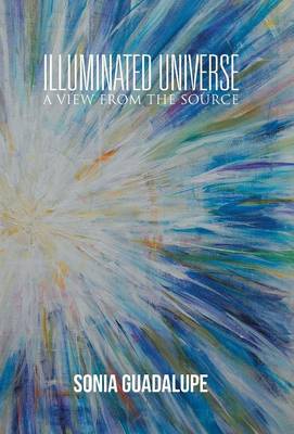 Illuminated Universe: A View from the Source (Hardback)