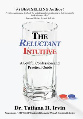 The Reluctant Intuitive: A Soulful Confession and Practical Guide (Hardback)