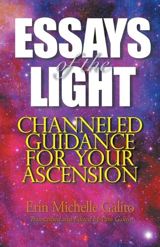 Essays of the Light: Channeled Guidance for Your Ascension (Paperback)