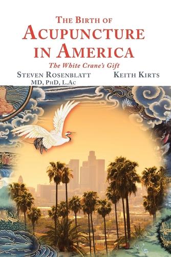The Birth of Acupuncture in America (Paperback)