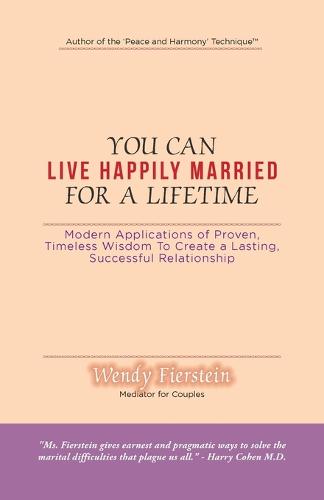 You Can Live Happily Married for a Lifetime: Modern Applications of Proven, Timeless Wisdom to Create a Lasting, Successful Relationship (Paperback)