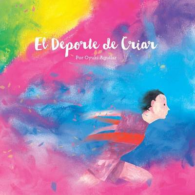El DePorte de Criar: Un Librito Lindo de Arte y Reflexiones (Paperback)