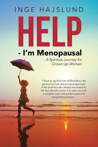 Help - I'm Menopausal: - A Spiritual Journey for Grown Up Women (Paperback)