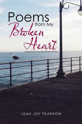 Poems from My Broken Heart: Expressions on the Spiral of Life (Paperback)