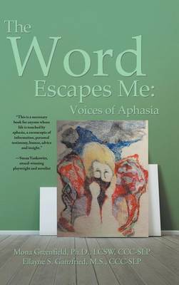 The Word Escapes Me: Voices of Aphasia (Hardback)